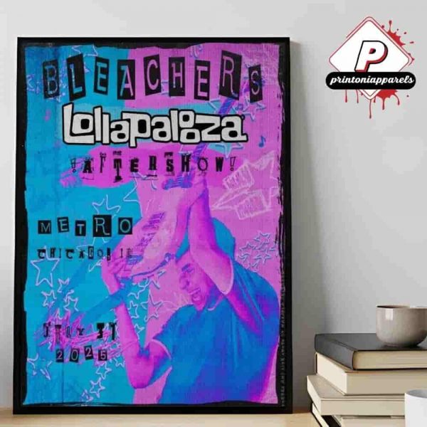 Bleachers Lollapalooza Aftershow Official Poster At Metro Chicago IL On July 31st 2025 Home Decor Poster Canvas