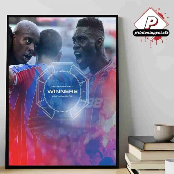 Crystal Palace Are The 2025 Community Shield Winners 2025 Home Decor Poster Canvas